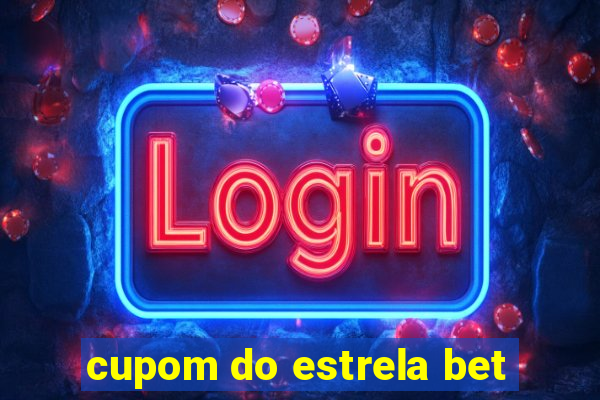 cupom do estrela bet